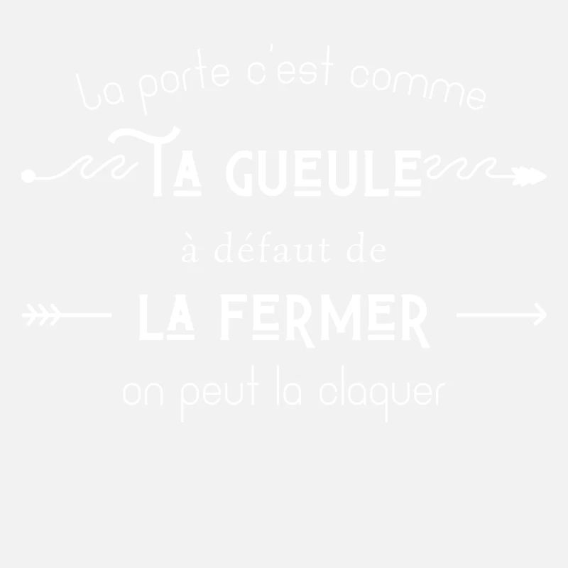 La porte c’est comme ta gueule
