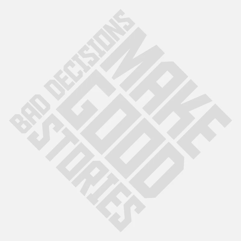 bad decisions great stories