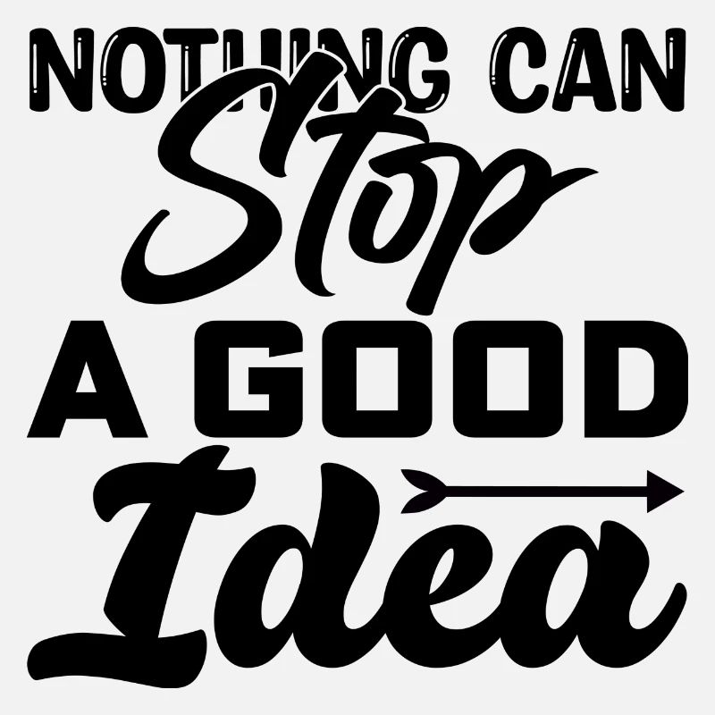 Nothing can Stop a Good Idea