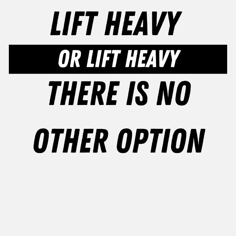 Lift heavy