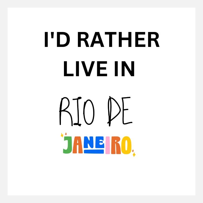 I'D RATHER LIVE IN RIO DE JANEIRO