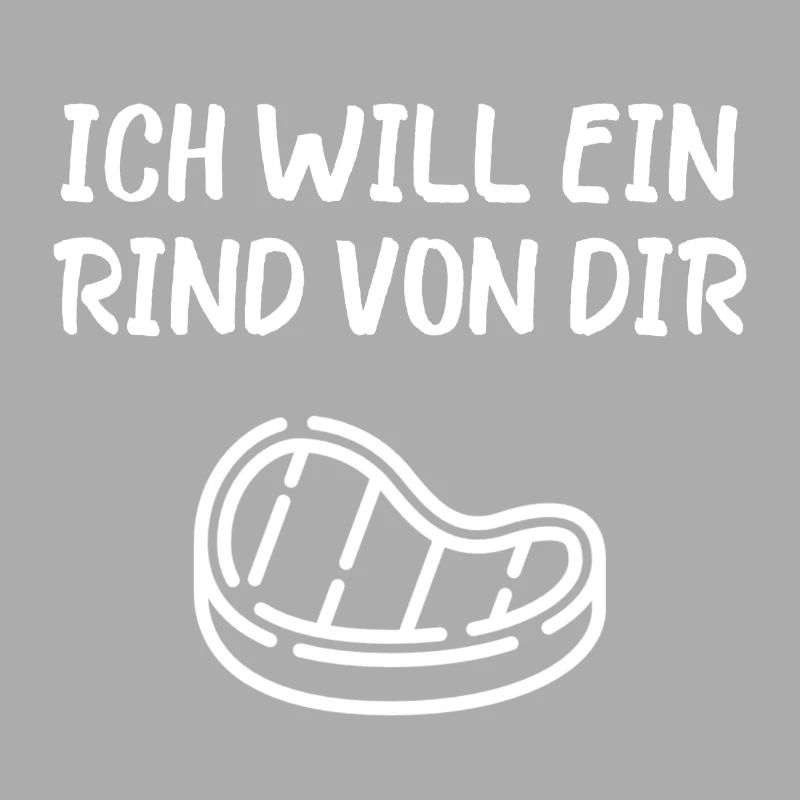 Ich will ein Rind von dir