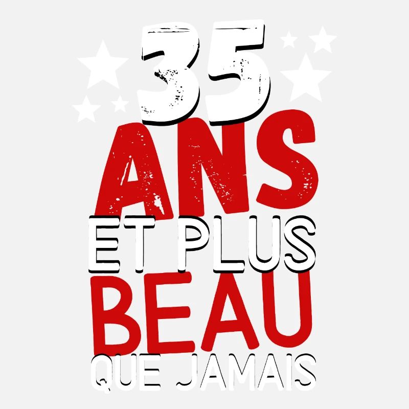 35 ans et plus beau que jamas