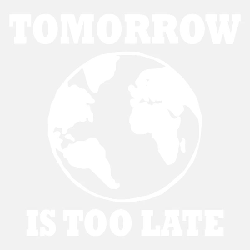 Tomorrow is too late