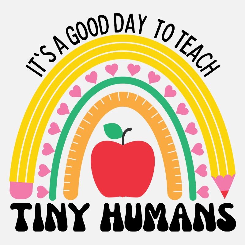 Its A Good Day To Teach Tiny Humans
