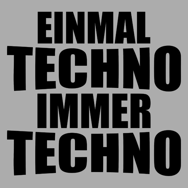 einmal Techno immer Techno