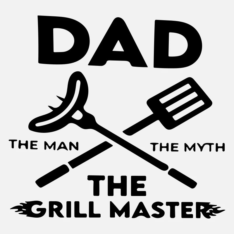 Dad the man the myth the grill master