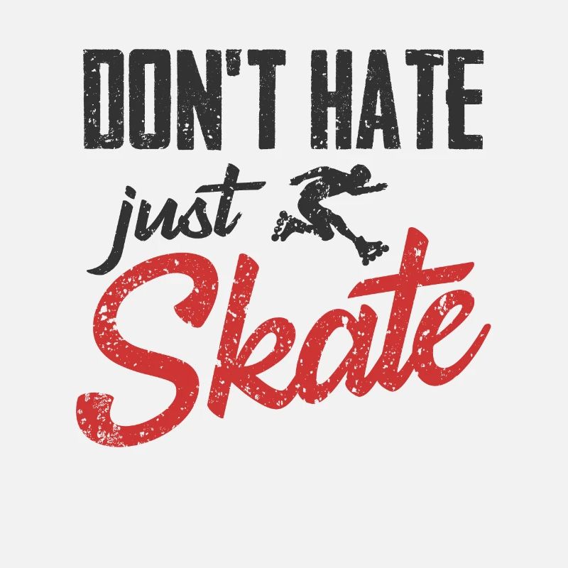 Inline Skating Dont Hate Just Skate Design Für Ein