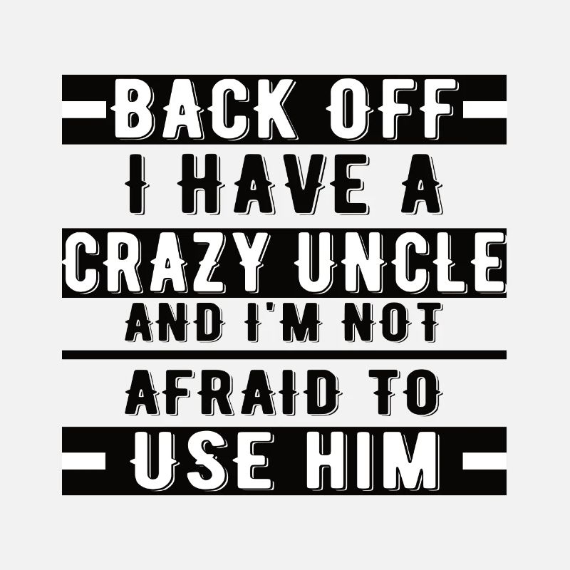 Back, I have a crazy uncle and I