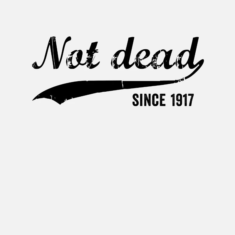 Funny Birthday Not Dead Since 1917