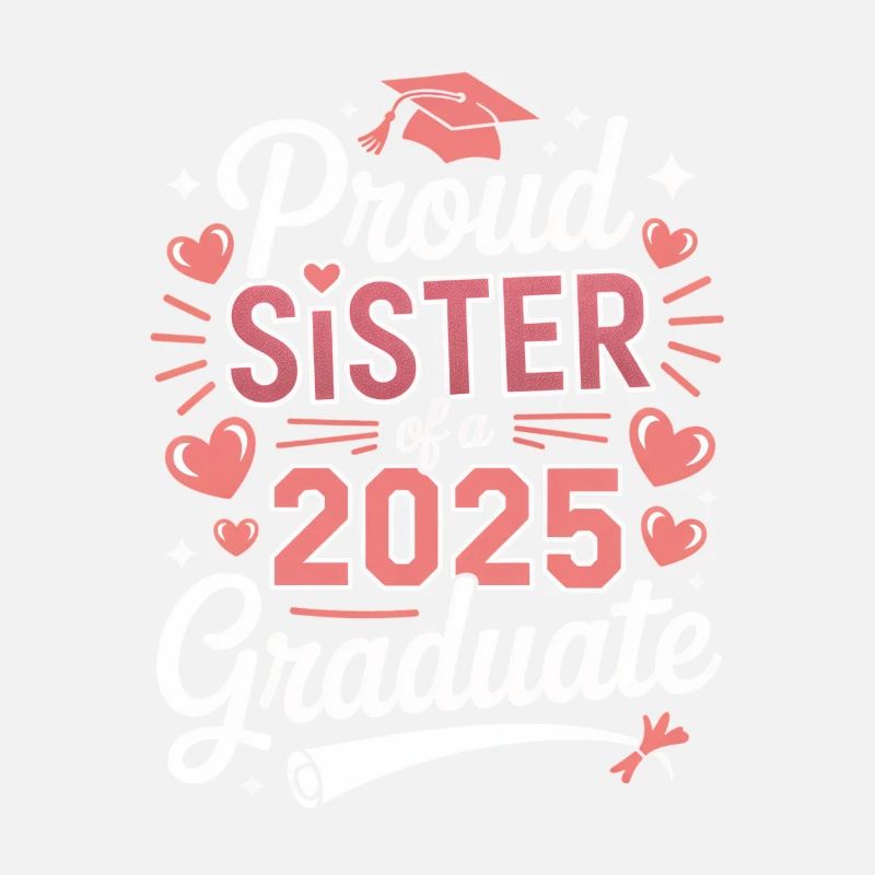 Fière sœur d’un diplômé 2025