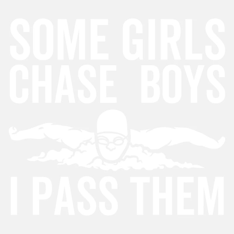 Some Girls Chase Boys I Pass Them