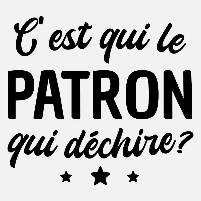 c'est qui le patron qui déchire