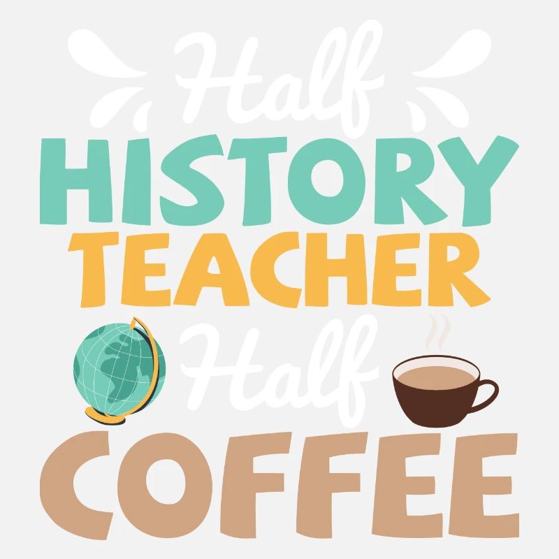 Moitié professeur d’histoire Moitié café Professeur Educati