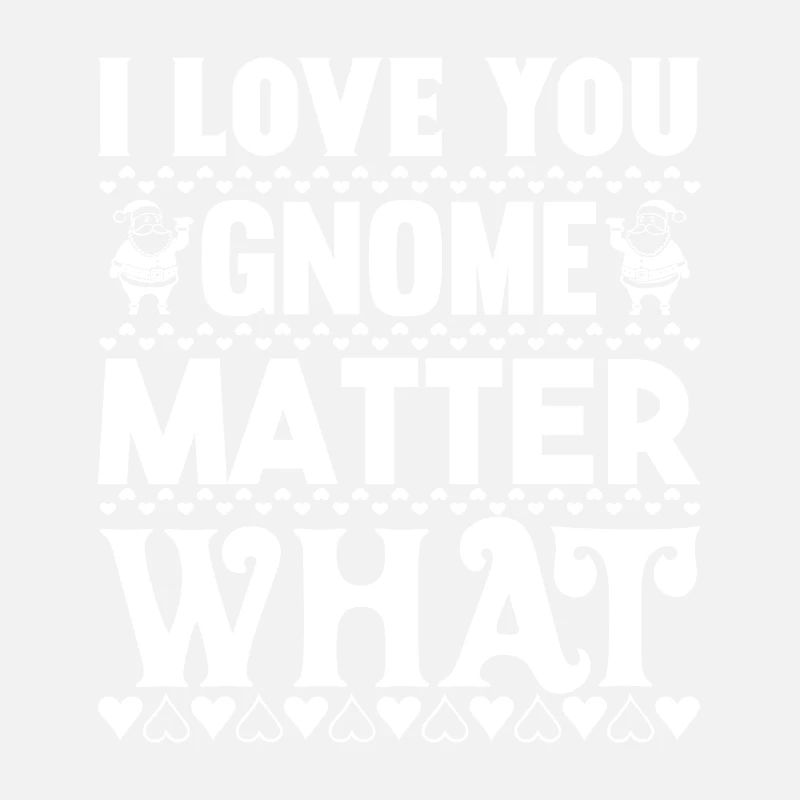 Je t’aime gnome quoi que ce soit