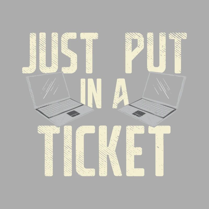 Just Put In A Ticket For Help Desk & tech Support