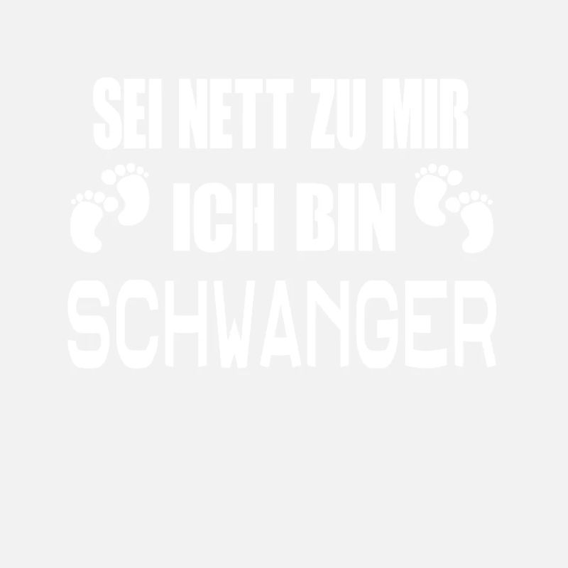 Sei nett zu mir ich bin schwanger