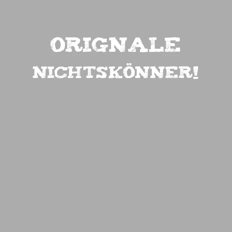 Orginale Nichtskönner!