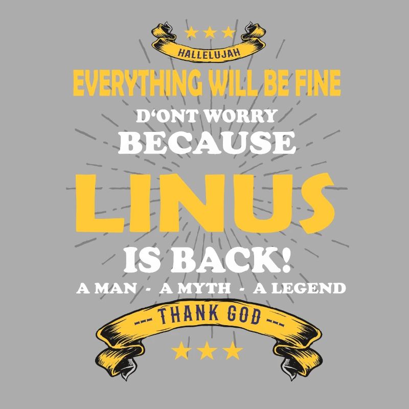 Everything will be fine Linus Is back