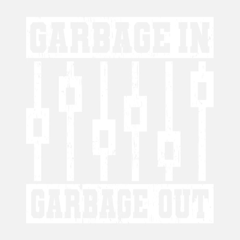 GARBAGE IN GARBAGE OUT TECHNICIENS DU SON