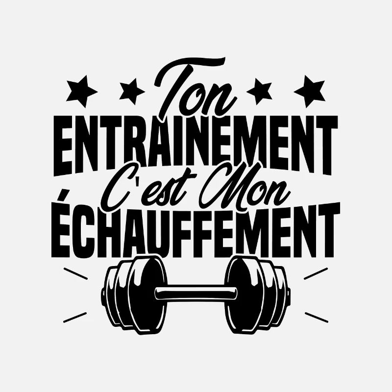 Ton Entrainement C'est Mon échauffement