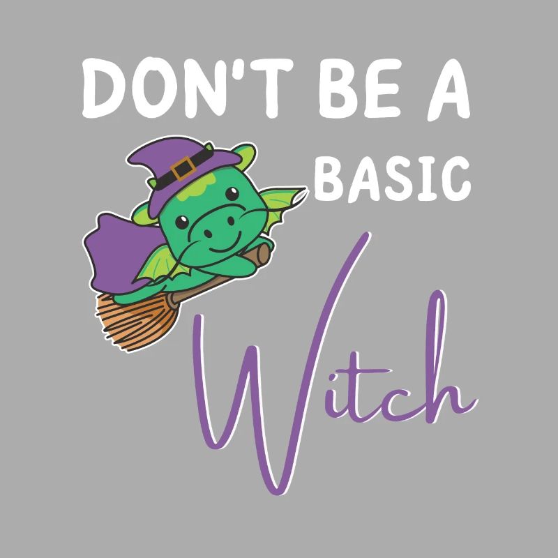 Drache Halloween Hexen don't be a basic witch