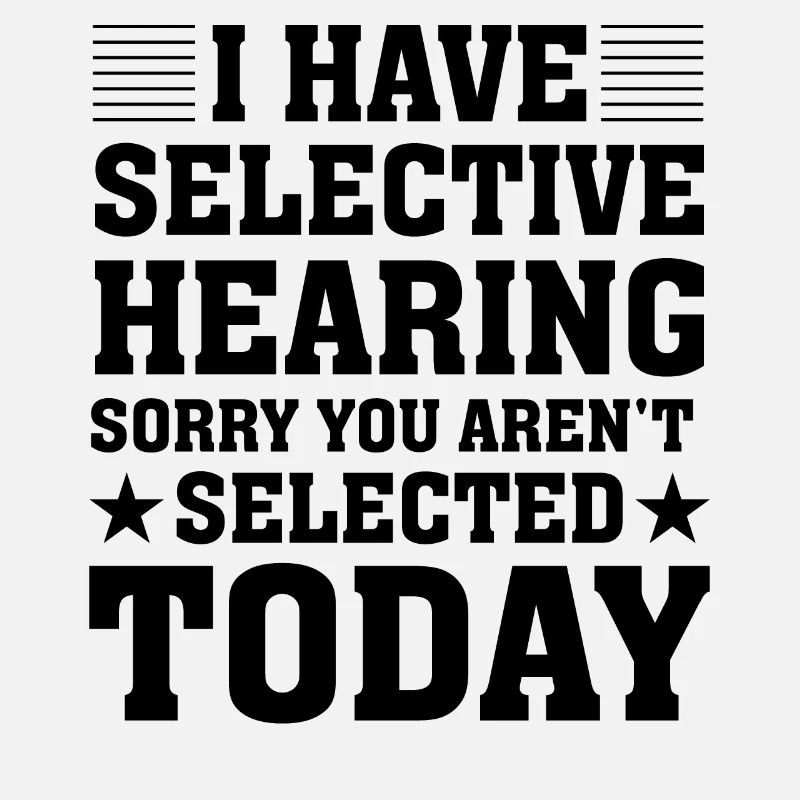 I have selective hearing sorry you aren't selected