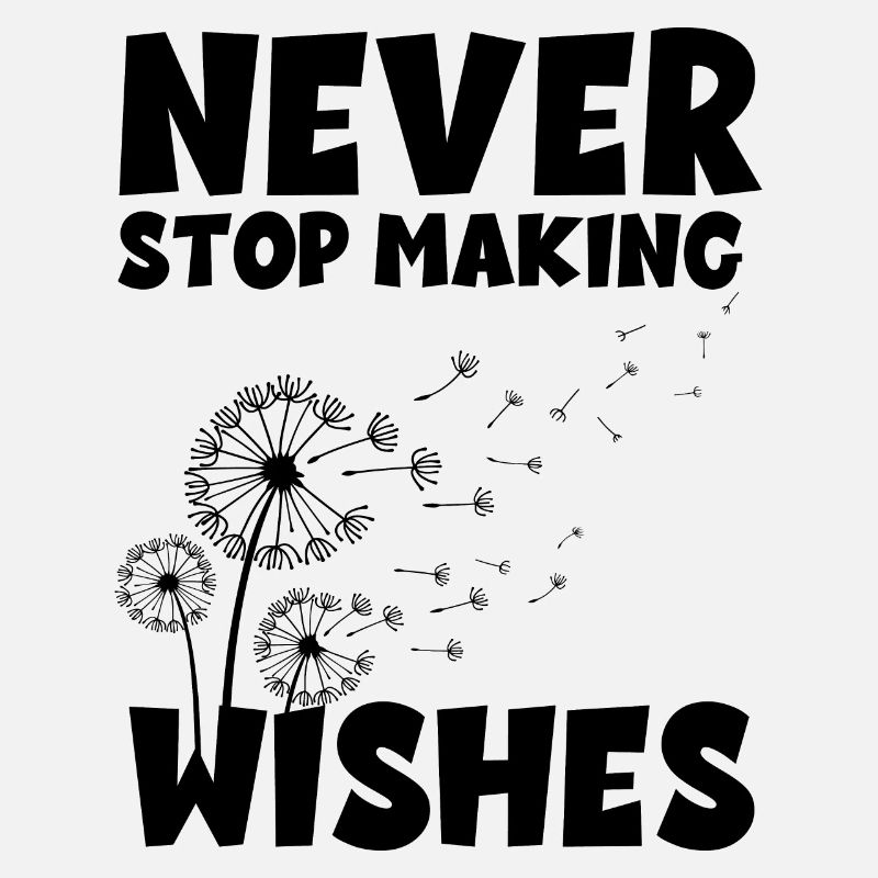 Never stop making Wishes