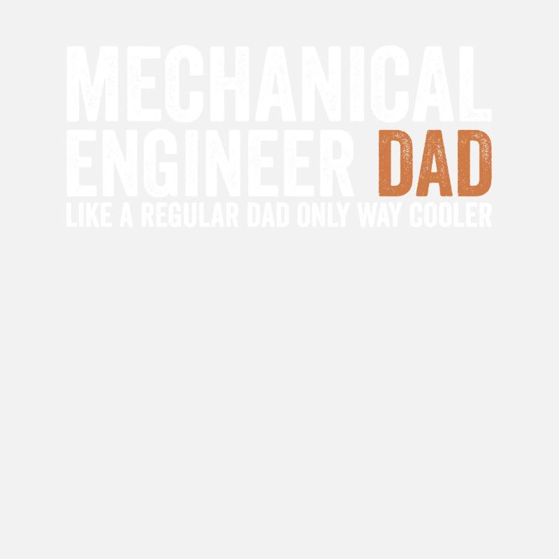 Father - Mechanical Engineer