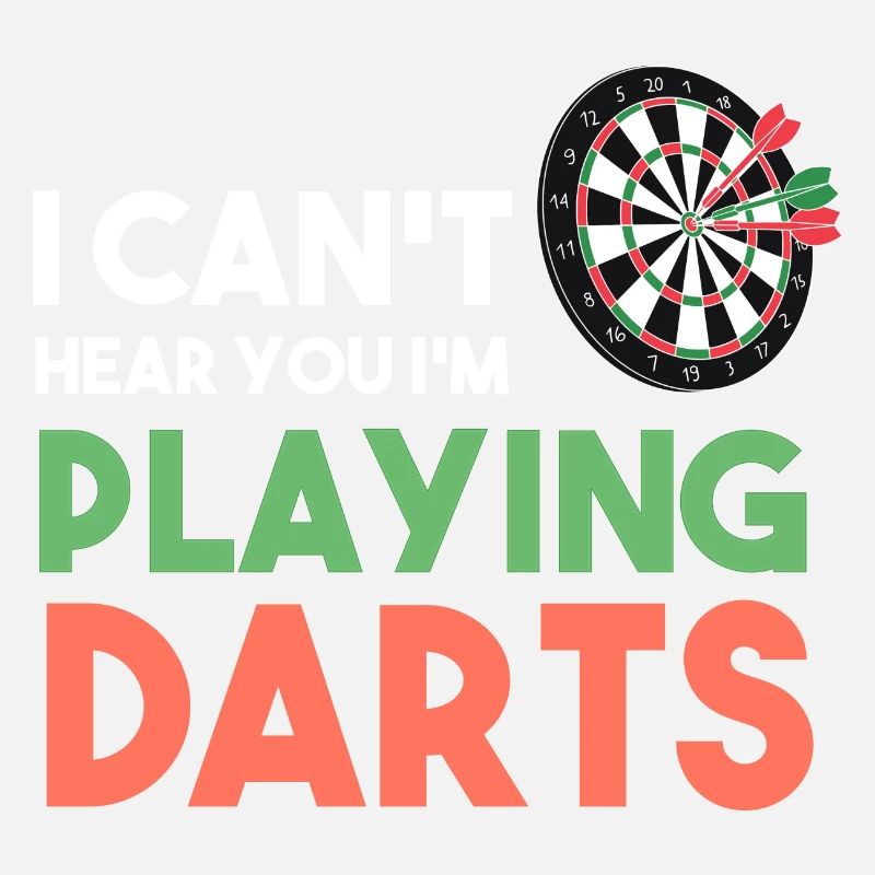 I Can't Hear You I'm Playing Darts