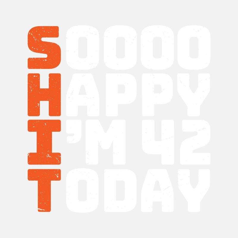 si heureux que j’ai 42 ans Drôle 42e anniversaire 42