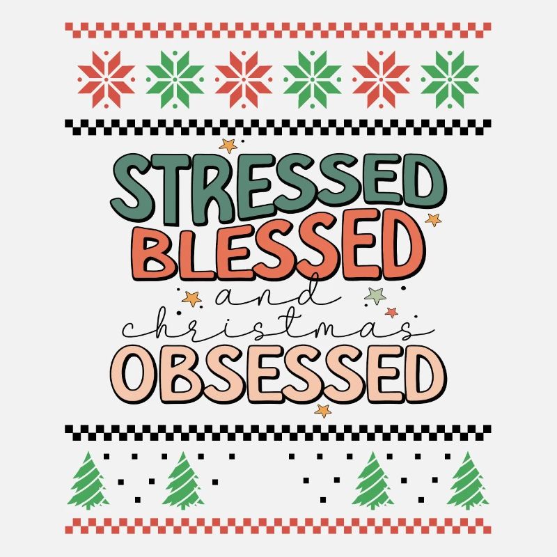Stressed and Christmas Obsessed - Ugly Christmas