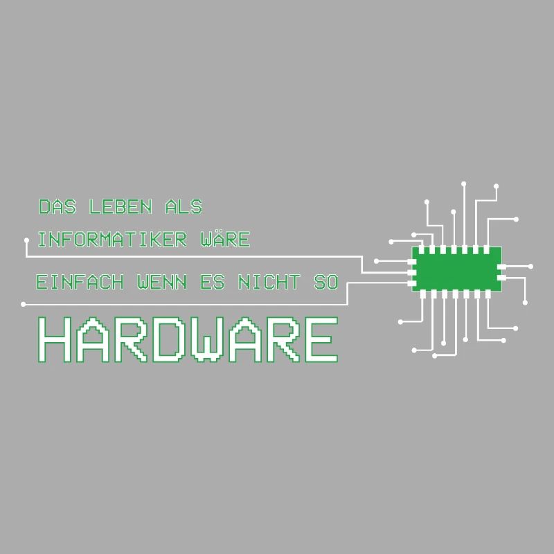 Informatiker Techniker Leben wäre einfach Hardware