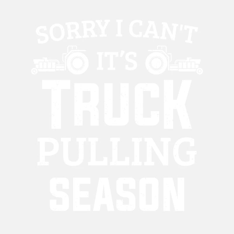 Puller Désolé je ne peux pas c’est la saison de traction des camions