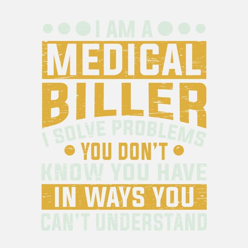 Medical Biller Profession Solve Problems Funny