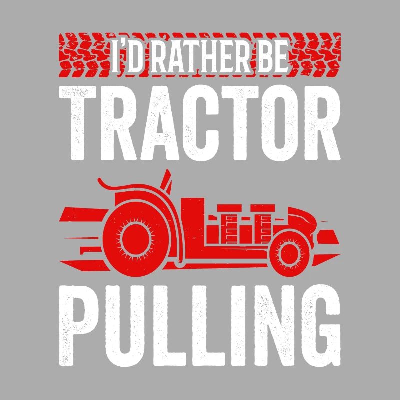 Truck Pulling I'd Rather Be Tractor Pulling