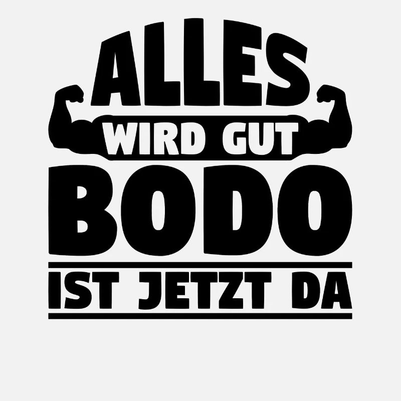 Alles wird gut Bodo ist jetzt da