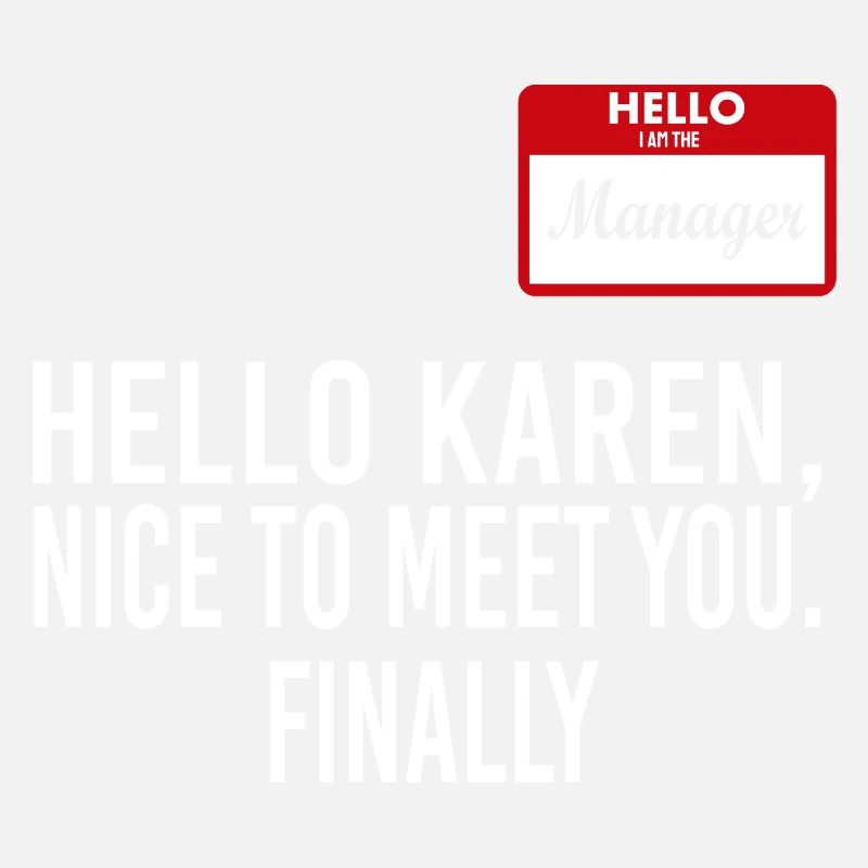 Hello Karen I Am The Manager Funny