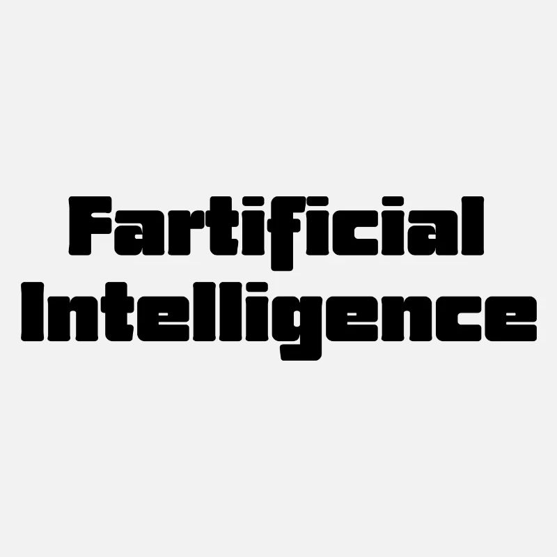 Fartificial Intelligence Funny Premature