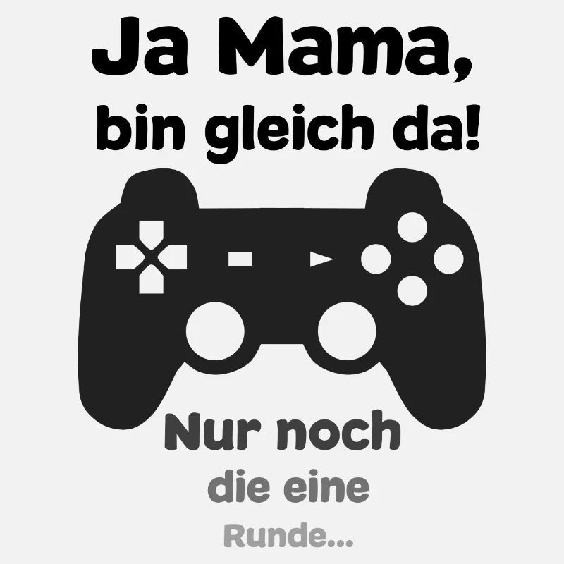 Zocken - Ja Mama, bin gleich da!