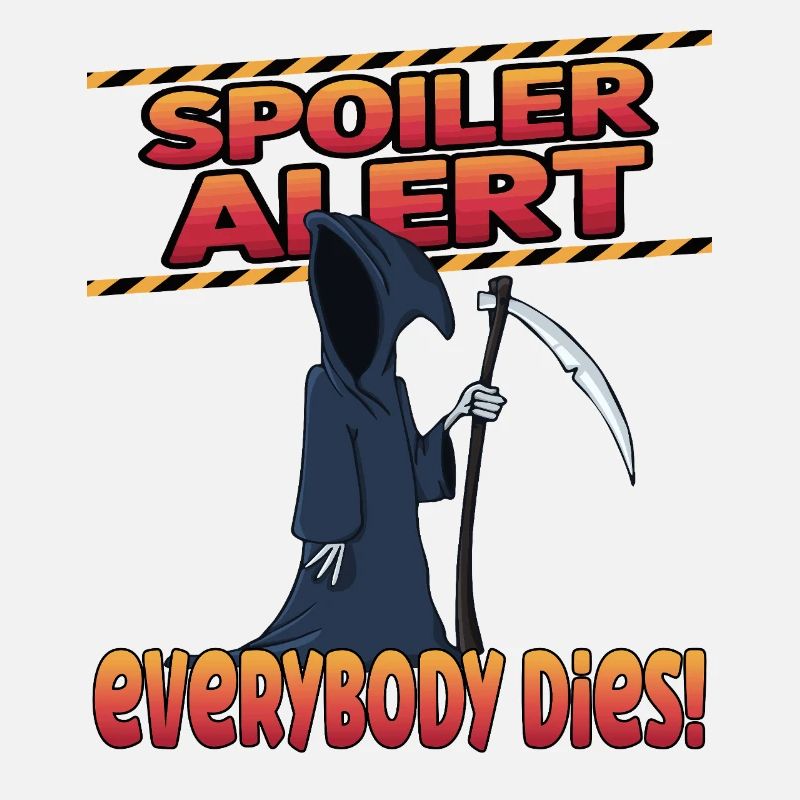 spoiler alert everyone dies