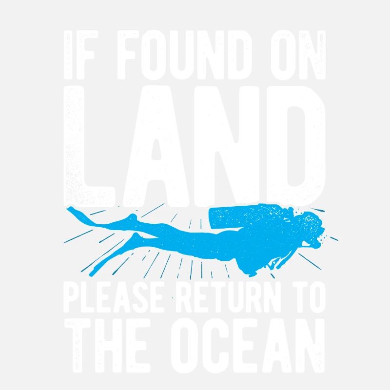 If Found On Land Please Return To The Ocean Scuba