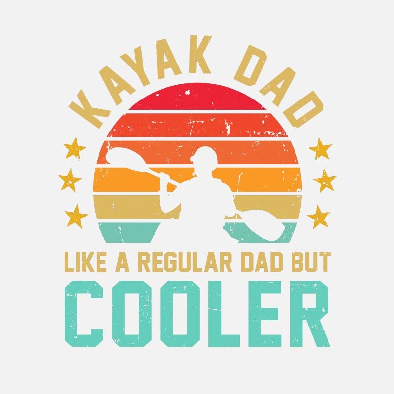 Kayak Dad Like A Regular Dad But Cooler Kayaking C