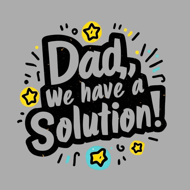 Dad we have a solution