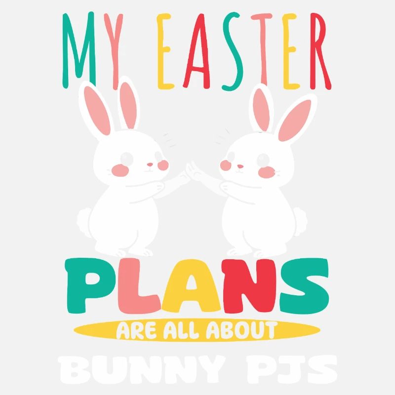 My Easter Plans Are All About Bunny PJs Fun Vibes