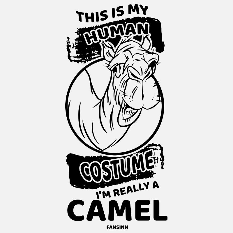 This Is My Human Costume I'm Really A Camel