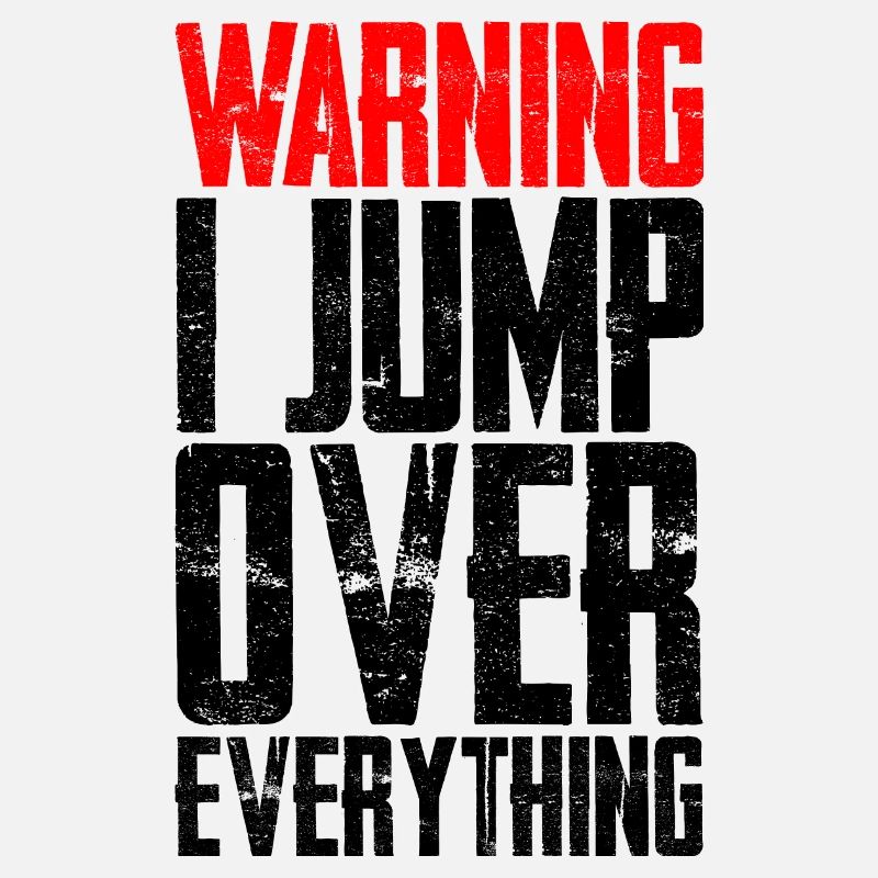 Warning I Jump Over Everything 3