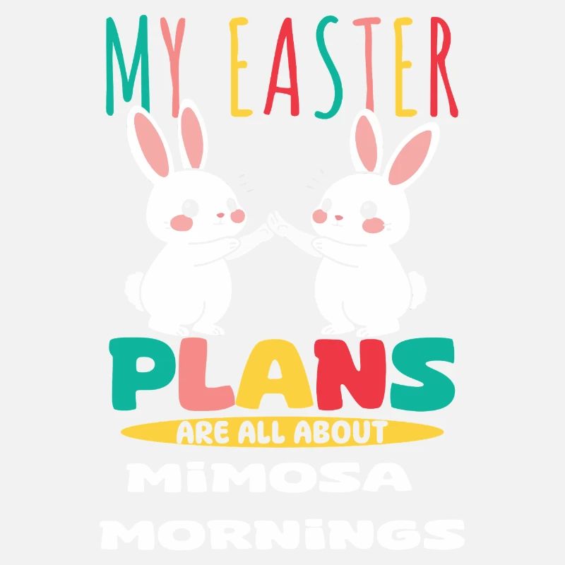 My Easter Plans Mimosa Mornings Fun Bunny Art