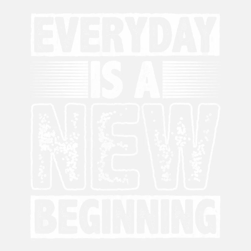Everyday Is A New Beginning Motivation Inspire