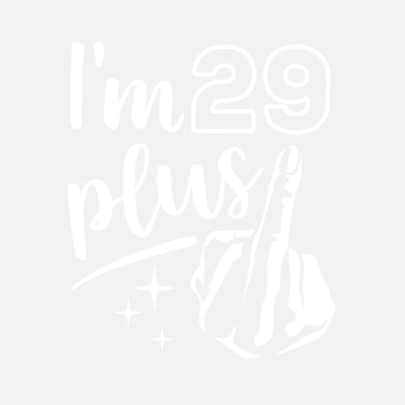 Ich bin 29 plus 1, Mittelfinger 30. Geburtstag